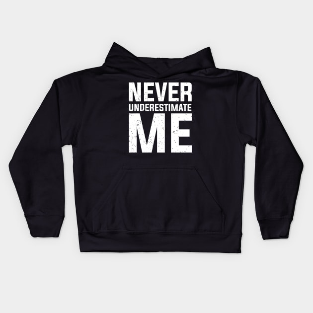 Never Underestimate Me Kids Hoodie by GDLife